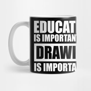 education is important but drawing is importanter cute gift idea for men women and kids Mug